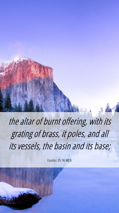 Picture 06 - Exodus 35:16 WEB Mobile Phone Wallpaper - the altar of burnt offering, with its grating of - Mobile Bible Verse Wallpaper