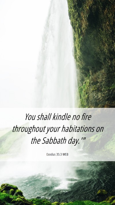Picture 06 - Exodus 35:3 WEB Mobile Phone Wallpaper - You shall kindle no fire throughout your - Mobile Bible Verse Wallpaper