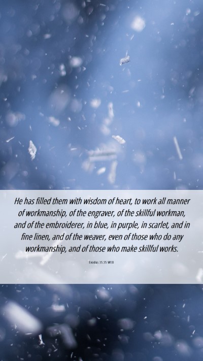 Picture 06 - Exodus 35:35 WEB Mobile Phone Wallpaper - He has filled them with wisdom of heart, to work - Mobile Bible Verse Wallpaper