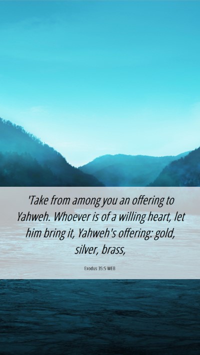 Picture 06 - Exodus 35:5 WEB Mobile Phone Wallpaper - 'Take from among you an offering to Yahweh. - Mobile Bible Verse Wallpaper