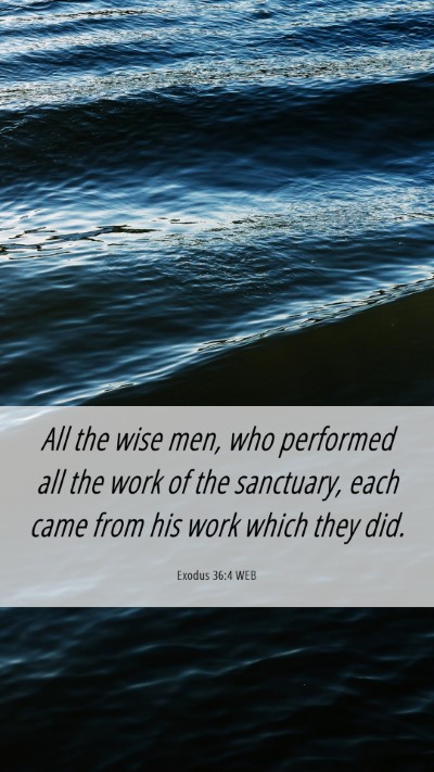 Picture 06 - Exodus 36:4 WEB Mobile Phone Wallpaper - All the wise men, who performed all the work of - Mobile Bible Verse Wallpaper
