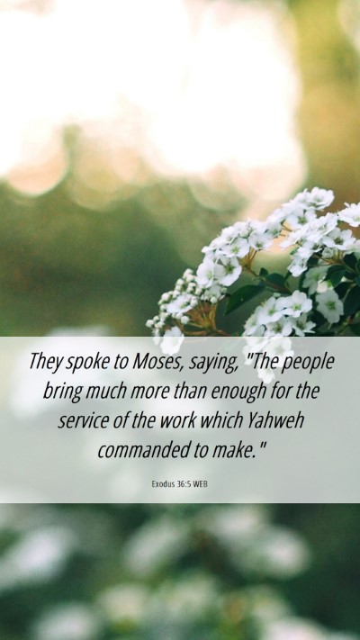 Picture 06 - Exodus 36:5 WEB Mobile Phone Wallpaper - They spoke to Moses, saying, 