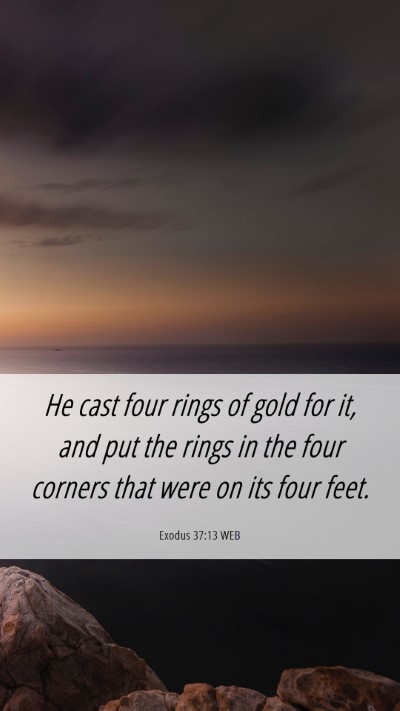 Picture 06 - Exodus 37:13 WEB Mobile Phone Wallpaper - He cast four rings of gold for it, and put the - Mobile Bible Verse Wallpaper