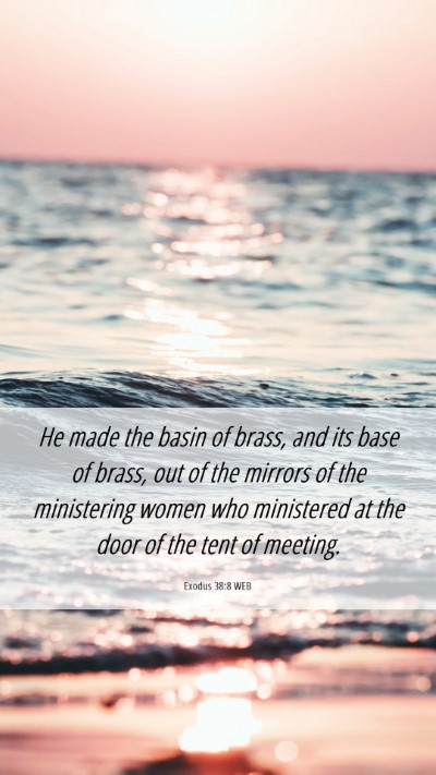 Picture 06 - Exodus 38:8 WEB Mobile Phone Wallpaper - He made the basin of brass, and its base of - Mobile Bible Verse Wallpaper