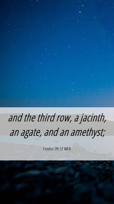 Picture 06 - Exodus 39:12 WEB Mobile Phone Wallpaper - and the third row, a jacinth, an agate, and an - Mobile Bible Verse Wallpaper