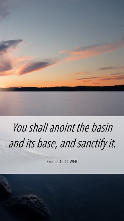 Picture 06 - Exodus 40:11 WEB Mobile Phone Wallpaper - You shall anoint the basin and its base, and - Mobile Bible Verse Wallpaper