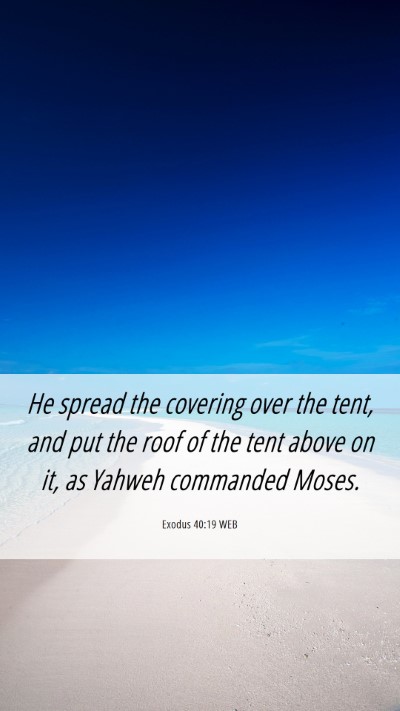 Picture 06 - Exodus 40:19 WEB Mobile Phone Wallpaper - He spread the covering over the tent, and put the - Mobile Bible Verse Wallpaper