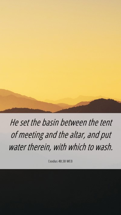 Picture 06 - Exodus 40:30 WEB Mobile Phone Wallpaper - He set the basin between the tent of meeting and - Mobile Bible Verse Wallpaper