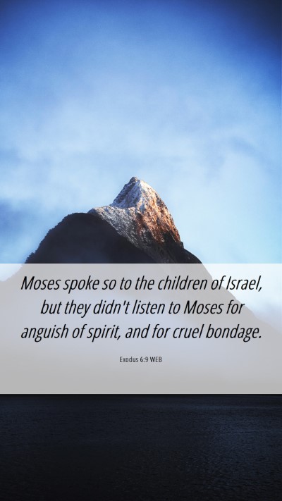 Picture 06 - Exodus 6:9 WEB Mobile Phone Wallpaper - Moses spoke so to the children of Israel, but - Mobile Bible Verse Wallpaper