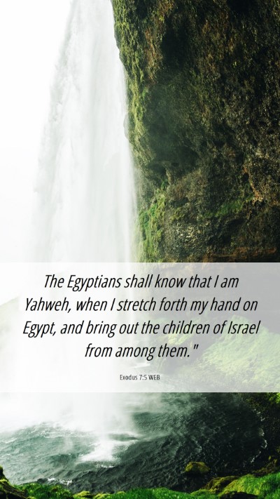 Picture 06 - Exodus 7:5 WEB Mobile Phone Wallpaper - The Egyptians shall know that I am Yahweh, when I - Mobile Bible Verse Wallpaper
