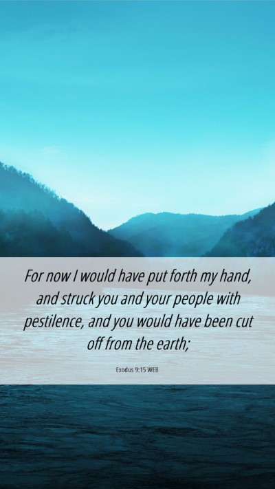 Picture 06 - Exodus 9:15 WEB Mobile Phone Wallpaper - For now I would have put forth my hand, and - Mobile Bible Verse Wallpaper