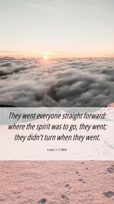 Picture 06 - Ezekiel 1:12 WEB Mobile Phone Wallpaper - They went everyone straight forward: where the - Mobile Bible Verse Wallpaper