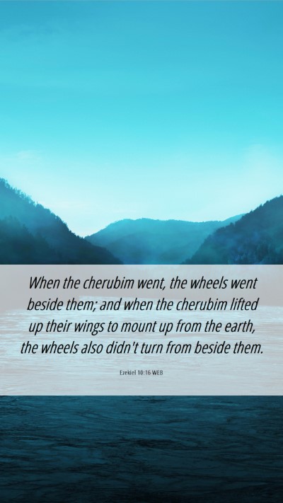 Picture 06 - Ezekiel 10:16 WEB Mobile Phone Wallpaper - When the cherubim went, the wheels went beside - Mobile Bible Verse Wallpaper
