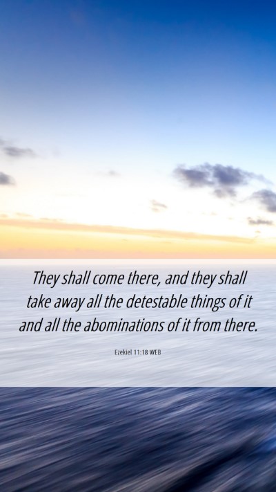 Picture 06 - Ezekiel 11:18 WEB Mobile Phone Wallpaper - They shall come there, and they shall take away - Mobile Bible Verse Wallpaper