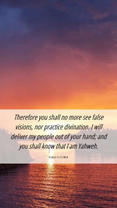 Picture 06 - Ezekiel 13:23 WEB Mobile Phone Wallpaper - Therefore you shall no more see false visions, - Mobile Bible Verse Wallpaper
