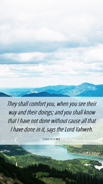 Picture 06 - Ezekiel 14:23 WEB Mobile Phone Wallpaper - They shall comfort you, when you see their way - Mobile Bible Verse Wallpaper