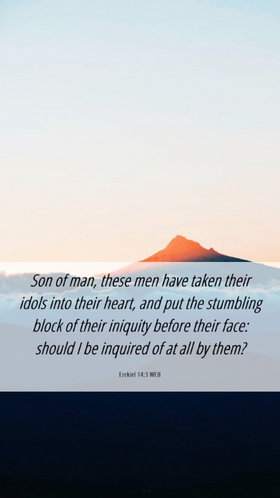 Picture 06 - Ezekiel 14:3 WEB Mobile Phone Wallpaper - Son of man, these men have taken their idols into - Mobile Bible Verse Wallpaper