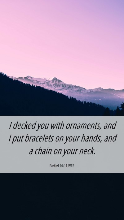 Picture 06 - Ezekiel 16:11 WEB Mobile Phone Wallpaper - I decked you with ornaments, and I put bracelets - Mobile Bible Verse Wallpaper