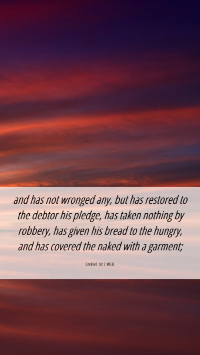 Picture 06 - Ezekiel 18:7 WEB Mobile Phone Wallpaper - and has not wronged any, but has restored to the - Mobile Bible Verse Wallpaper