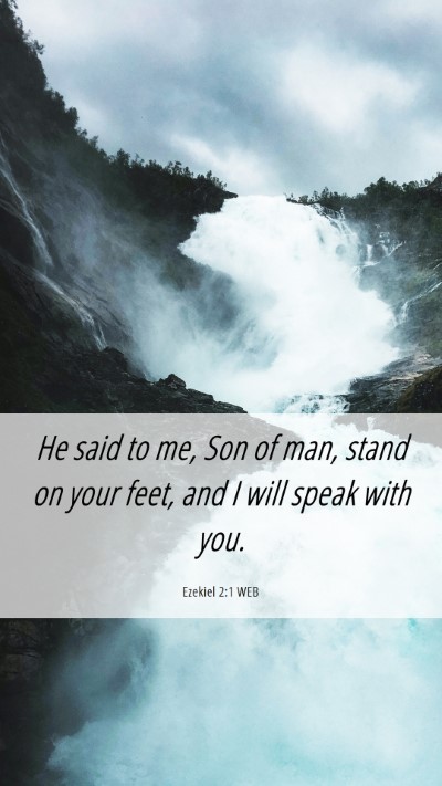 Picture 06 - Ezekiel 2:1 WEB Mobile Phone Wallpaper - He said to me, Son of man, stand on your feet, - Mobile Bible Verse Wallpaper