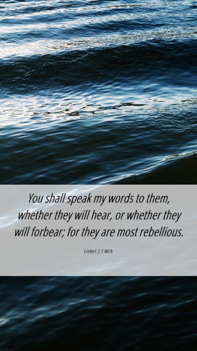 Picture 06 - Ezekiel 2:7 WEB Mobile Phone Wallpaper - You shall speak my words to them, whether they - Mobile Bible Verse Wallpaper