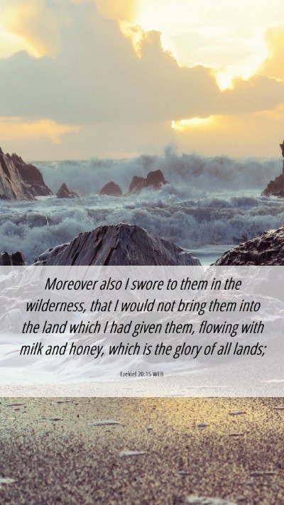 Picture 06 - Ezekiel 20:15 WEB Mobile Phone Wallpaper - Moreover also I swore to them in the wilderness, - Mobile Bible Verse Wallpaper