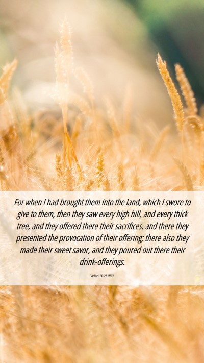 Picture 06 - Ezekiel 20:28 WEB Mobile Phone Wallpaper - For when I had brought them into the land, which - Mobile Bible Verse Wallpaper
