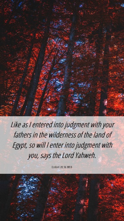 Picture 06 - Ezekiel 20:36 WEB Mobile Phone Wallpaper - Like as I entered into judgment with your fathers - Mobile Bible Verse Wallpaper