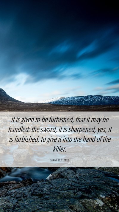 Picture 06 - Ezekiel 21:11 WEB Mobile Phone Wallpaper - It is given to be furbished, that it may be - Mobile Bible Verse Wallpaper