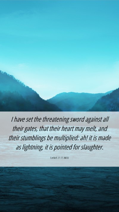 Picture 06 - Ezekiel 21:15 WEB Mobile Phone Wallpaper - I have set the threatening sword against all - Mobile Bible Verse Wallpaper