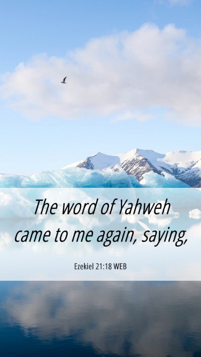 Picture 06 - Ezekiel 21:18 WEB Mobile Phone Wallpaper - The word of Yahweh came to me again, - Mobile Bible Verse Wallpaper