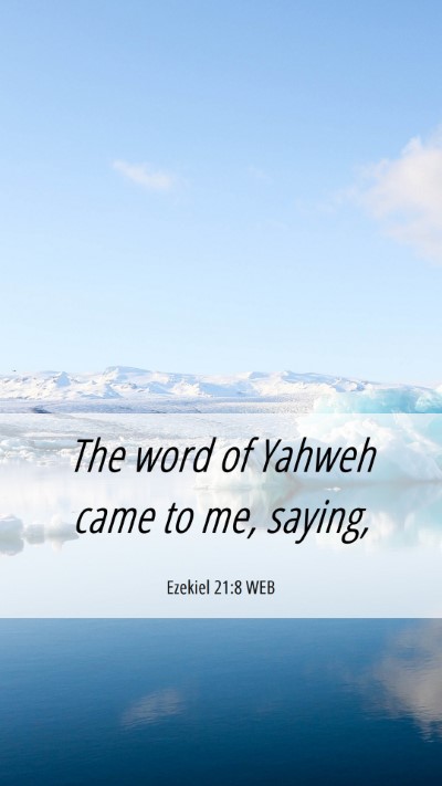 Picture 06 - Ezekiel 21:8 WEB Mobile Phone Wallpaper - The word of Yahweh came to me, - Mobile Bible Verse Wallpaper