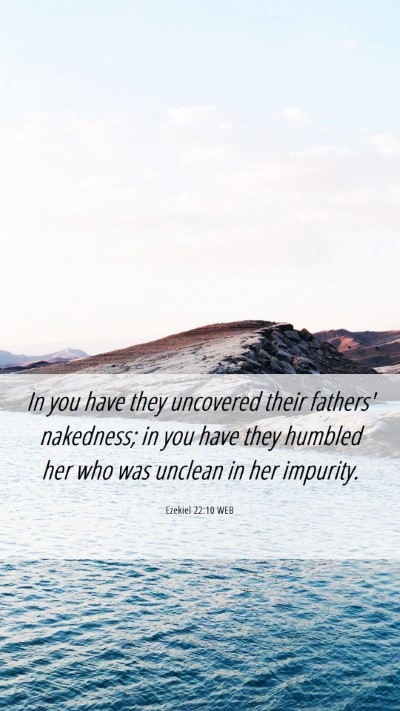 Picture 06 - Ezekiel 22:10 WEB Mobile Phone Wallpaper - In you have they uncovered their fathers' - Mobile Bible Verse Wallpaper
