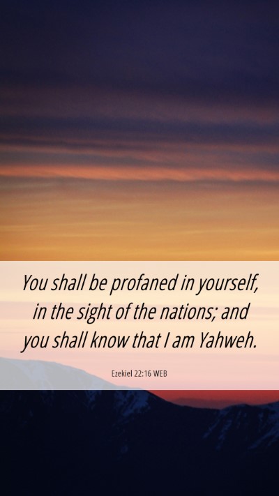 Picture 06 - Ezekiel 22:16 WEB Mobile Phone Wallpaper - You shall be profaned in yourself, in the sight - Mobile Bible Verse Wallpaper