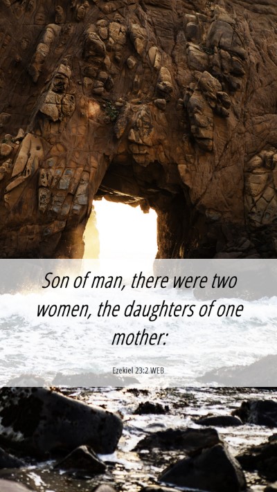 Picture 06 - Ezekiel 23:2 WEB Mobile Phone Wallpaper - Son of man, there were two women, the daughters - Mobile Bible Verse Wallpaper