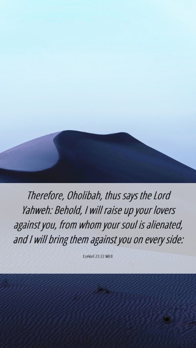 Picture 06 - Ezekiel 23:22 WEB Mobile Phone Wallpaper - Therefore, Oholibah, thus says the Lord Yahweh: - Mobile Bible Verse Wallpaper