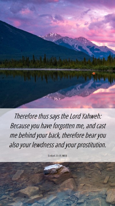 Picture 06 - Ezekiel 23:35 WEB Mobile Phone Wallpaper - Therefore thus says the Lord Yahweh: Because you - Mobile Bible Verse Wallpaper