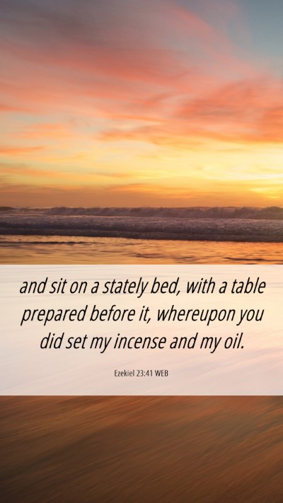 Picture 06 - Ezekiel 23:41 WEB Mobile Phone Wallpaper - and sit on a stately bed, with a table prepared - Mobile Bible Verse Wallpaper