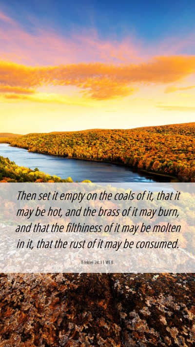 Picture 06 - Ezekiel 24:11 WEB Mobile Phone Wallpaper - Then set it empty on the coals of it, that it may - Mobile Bible Verse Wallpaper