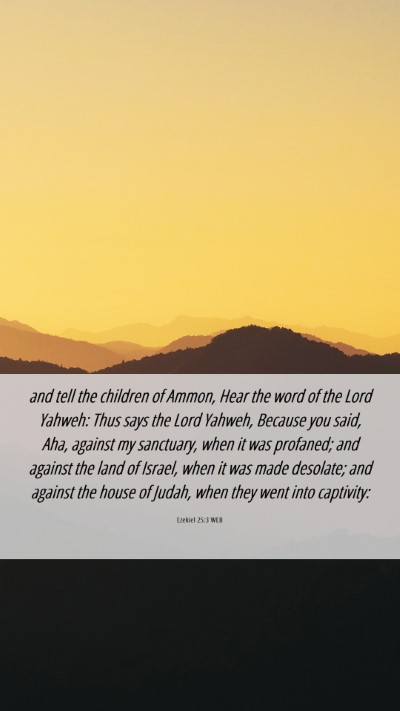 Picture 06 - Ezekiel 25:3 WEB Mobile Phone Wallpaper - and tell the children of Ammon, Hear the word of - Mobile Bible Verse Wallpaper