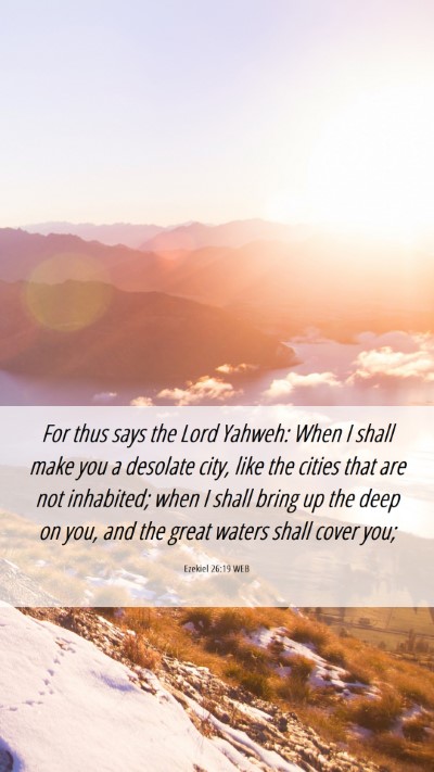 Picture 06 - Ezekiel 26:19 WEB Mobile Phone Wallpaper - For thus says the Lord Yahweh: When I shall make - Mobile Bible Verse Wallpaper