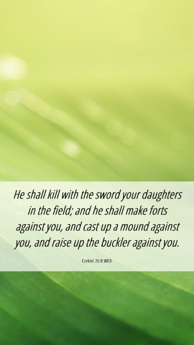 Picture 06 - Ezekiel 26:8 WEB Mobile Phone Wallpaper - He shall kill with the sword your daughters in - Mobile Bible Verse Wallpaper