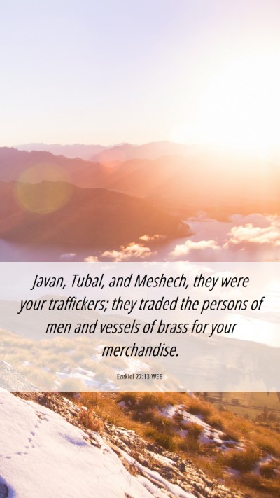 Picture 06 - Ezekiel 27:13 WEB Mobile Phone Wallpaper - Javan, Tubal, and Meshech, they were your - Mobile Bible Verse Wallpaper