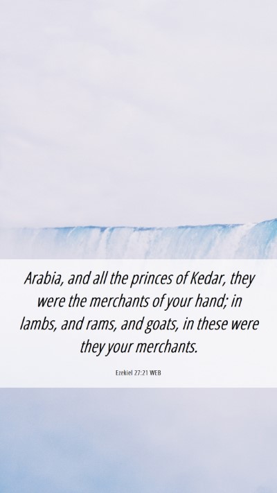 Picture 06 - Ezekiel 27:21 WEB Mobile Phone Wallpaper - Arabia, and all the princes of Kedar, they were - Mobile Bible Verse Wallpaper