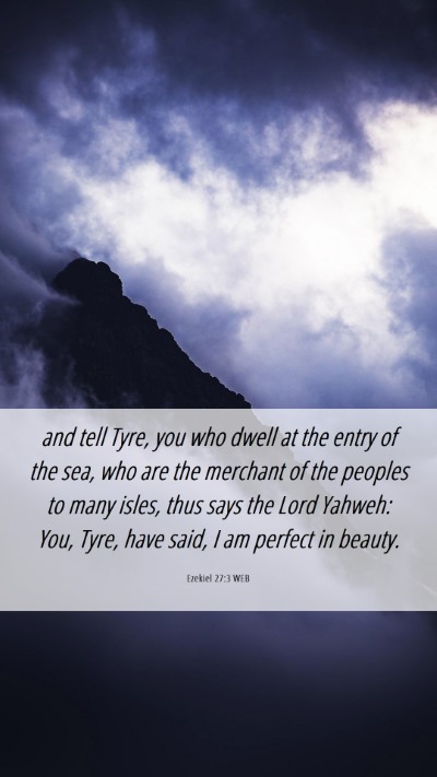 Picture 06 - Ezekiel 27:3 WEB Mobile Phone Wallpaper - and tell Tyre, you who dwell at the entry of the - Mobile Bible Verse Wallpaper