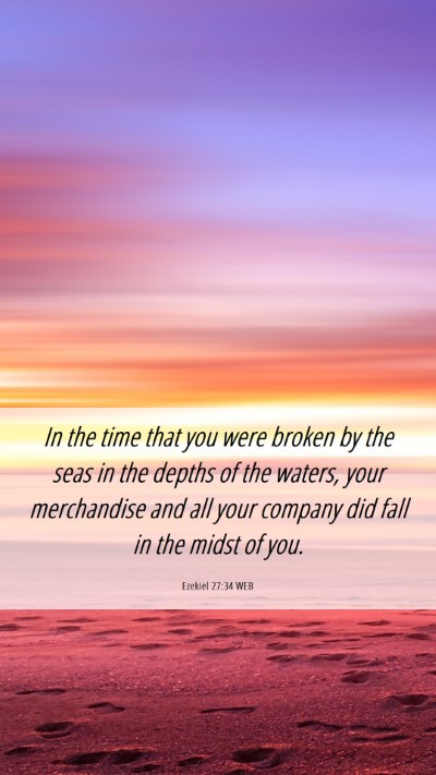 Picture 06 - Ezekiel 27:34 WEB Mobile Phone Wallpaper - In the time that you were broken by the seas in - Mobile Bible Verse Wallpaper