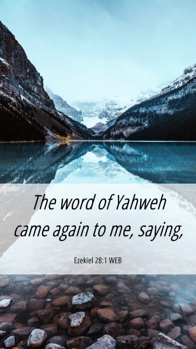 Picture 06 - Ezekiel 28:1 WEB Mobile Phone Wallpaper - The word of Yahweh came again to me, - Mobile Bible Verse Wallpaper