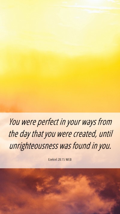 Picture 06 - Ezekiel 28:15 WEB Mobile Phone Wallpaper - You were perfect in your ways from the day that - Mobile Bible Verse Wallpaper