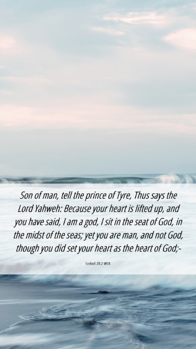 Picture 06 - Ezekiel 28:2 WEB Mobile Phone Wallpaper - Son of man, tell the prince of Tyre, Thus says - Mobile Bible Verse Wallpaper
