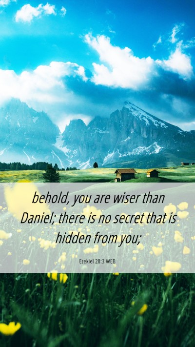 Picture 06 - Ezekiel 28:3 WEB Mobile Phone Wallpaper - behold, you are wiser than Daniel; there is no - Mobile Bible Verse Wallpaper